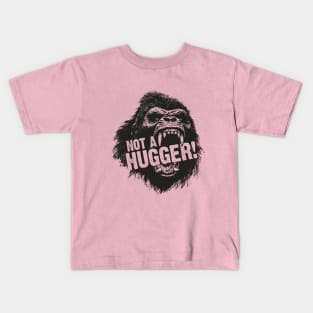 Not A Hugger! Kids T-Shirt